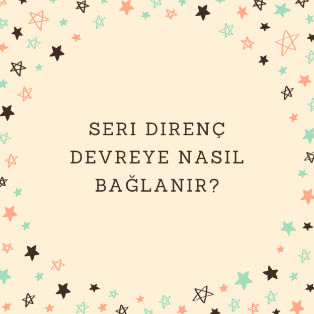 Seri direnç devreye nasıl bağlanır? 1