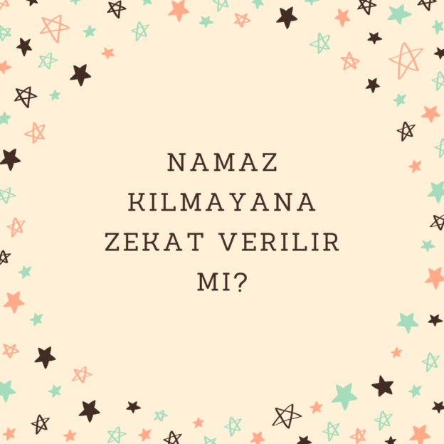 Namaz kılmayana zekat verilir mi? 1