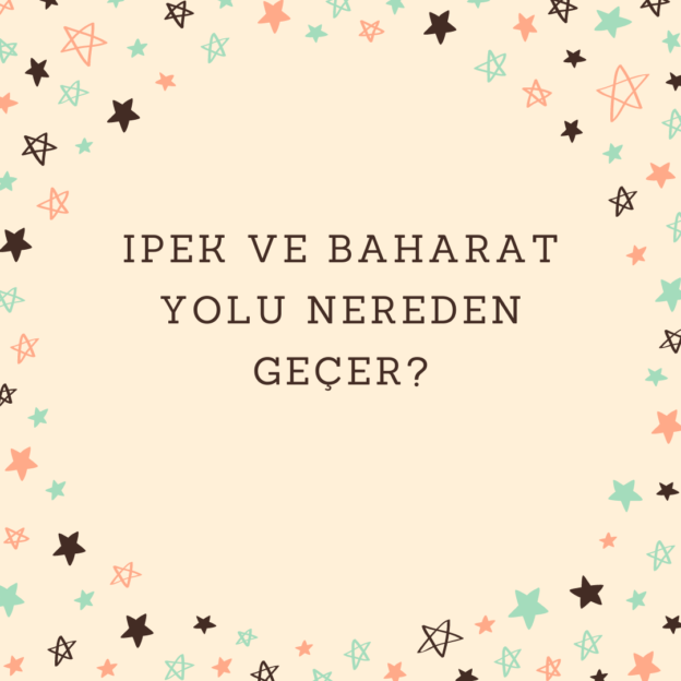 Ipek ve baharat yolu nereden geçer? 1