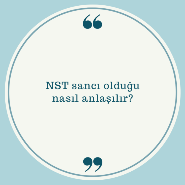 NST sancı olduğu nasıl anlaşılır? 1