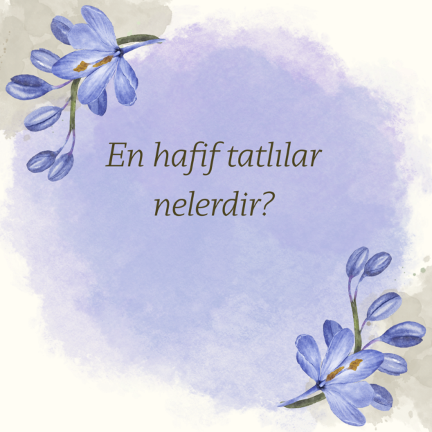 En hafif tatlılar nelerdir? 1