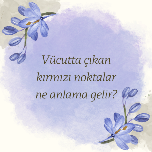 Vücutta çıkan kırmızı noktalar ne anlama gelir? 1