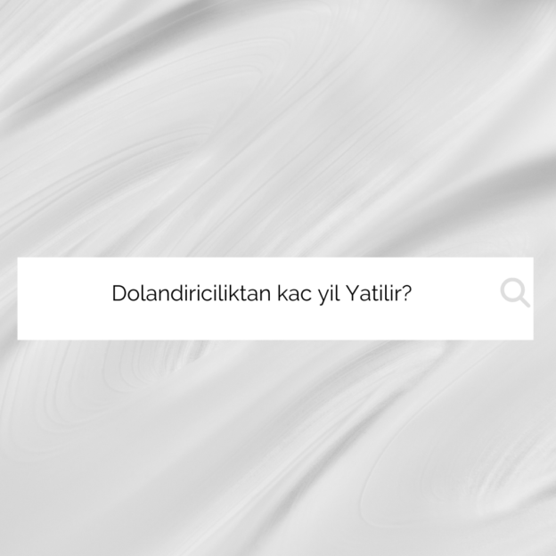 Dolandiriciliktan kac yil Yatilir? 1