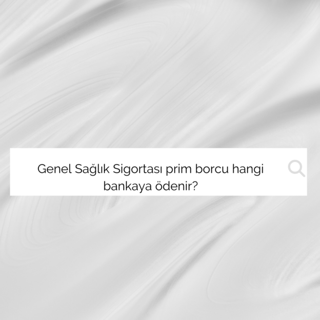 Genel Sağlık Sigortası prim borcu hangi bankaya ödenir? 1