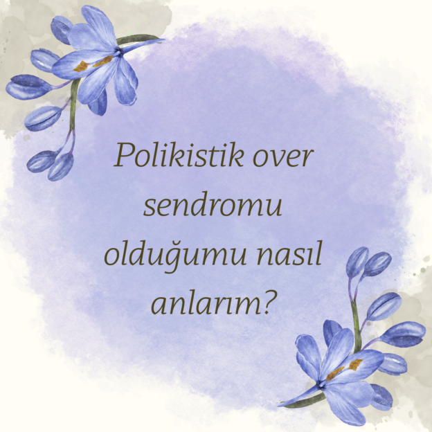 Polikistik over sendromu olduğumu nasıl anlarım? 1