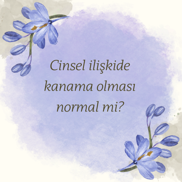 Cinsel ilişkide kanama olması normal mi? 1