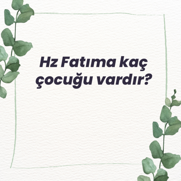 Hz Fatıma kaç çocuğu vardır? 1