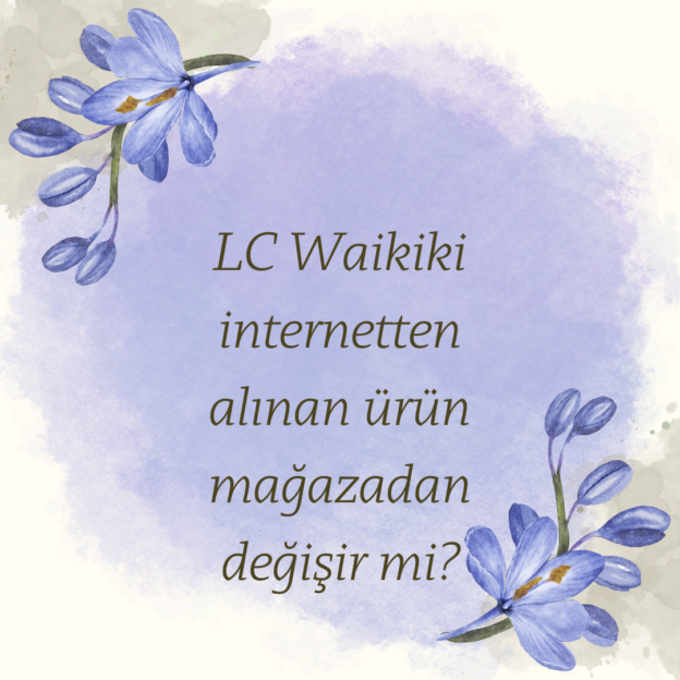 LC Waikiki internetten alınan ürün mağazadan değişir mi? 1