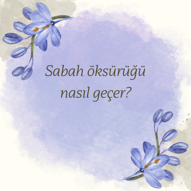 Sabah öksürüğü nasıl geçer? 1