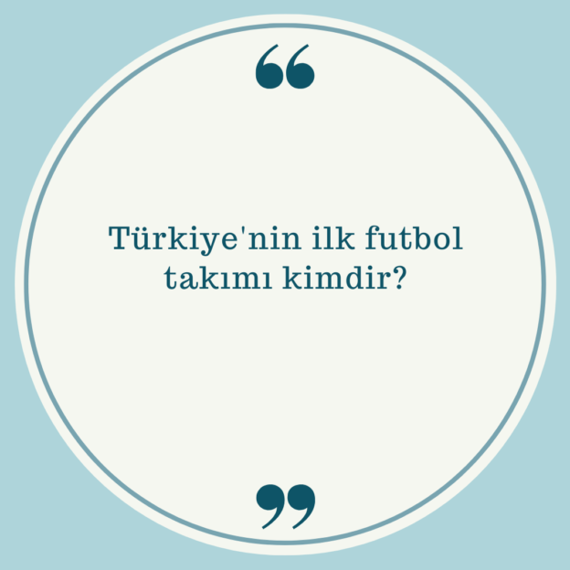 Türkiye'nin ilk futbol takımı kimdir? 1