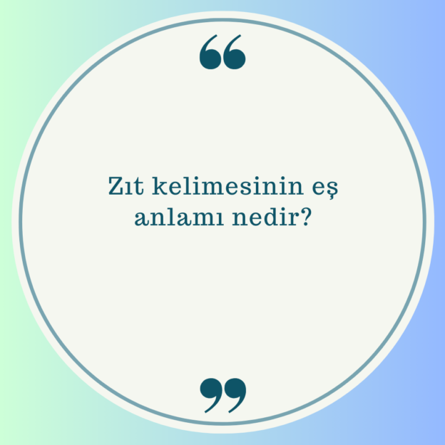 Zıt kelimesinin eş anlamı nedir? 1