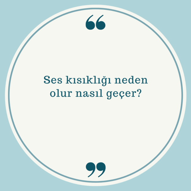 Ses kısıklığı neden olur nasıl geçer? 1