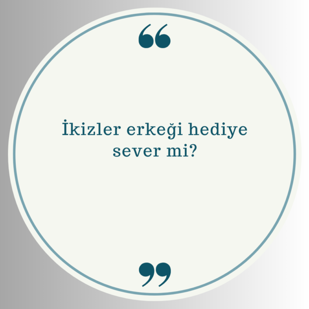 İkizler erkeği hediye sever mi? 1