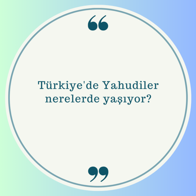 Türkiye'de Yahudiler nerelerde yaşıyor? 1