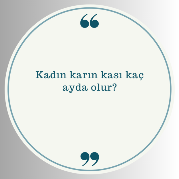 Kadın karın kası kaç ayda olur? 1