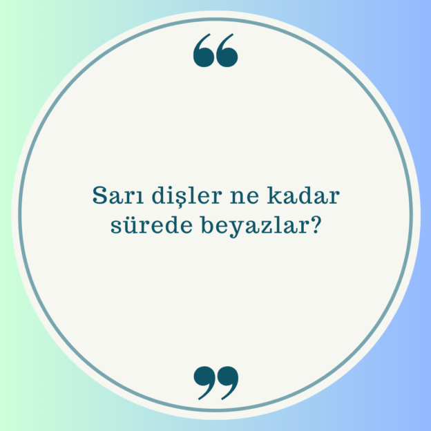 Sarı dişler ne kadar sürede beyazlar? 1