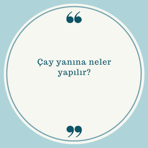 Çay yanına neler yapılır? 1