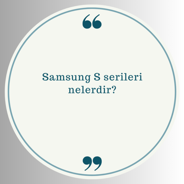 Samsung S serileri nelerdir? 1