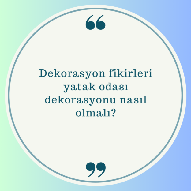 Dekorasyon fikirleri yatak odası dekorasyonu nasıl olmalı? 1