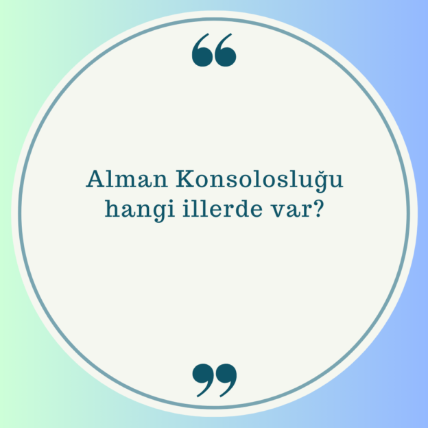 Alman Konsolosluğu hangi illerde var? 1