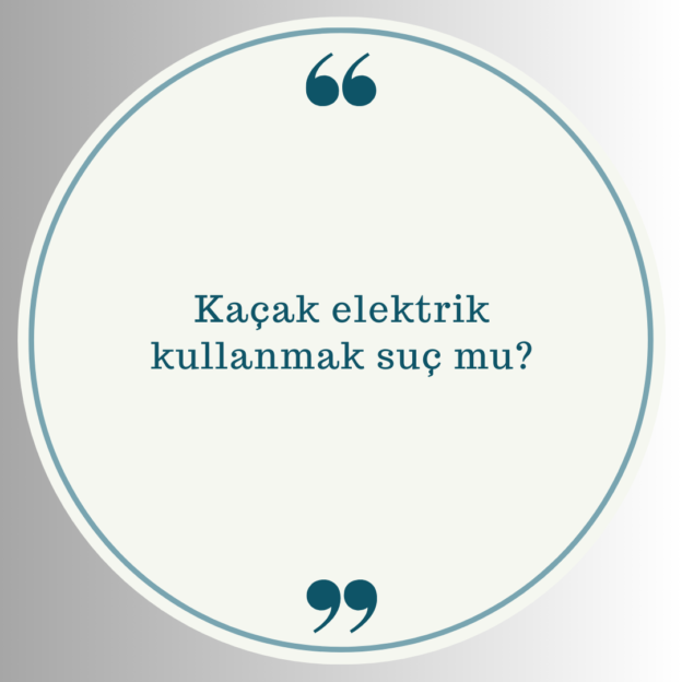 Kaçak elektrik kullanmak suç mu? 1