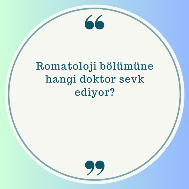 Romatoloji bölümüne hangi doktor sevk ediyor? 1