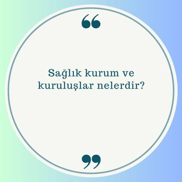 Sağlık kurum ve kuruluşlar nelerdir? 1