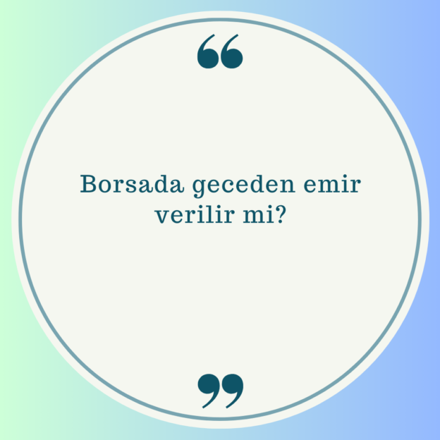 Borsada geceden emir verilir mi? 1