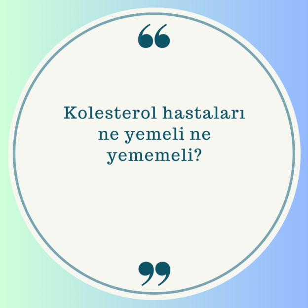 Kolesterol hastaları ne yemeli ne yememeli? 1