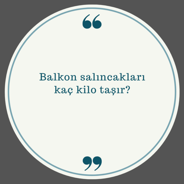 Balkon salıncakları kaç kilo taşır? 1