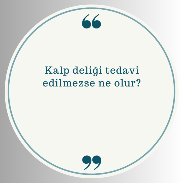 Kalp deliği tedavi edilmezse ne olur? 1