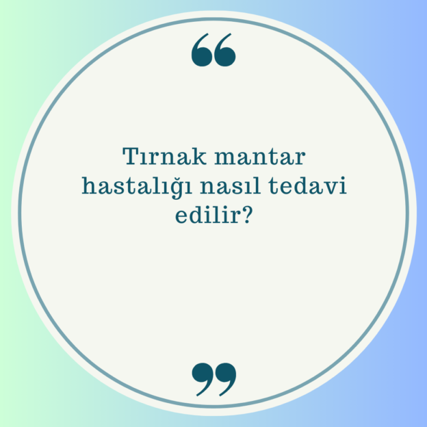 Tırnak mantar hastalığı nasıl tedavi edilir? 1