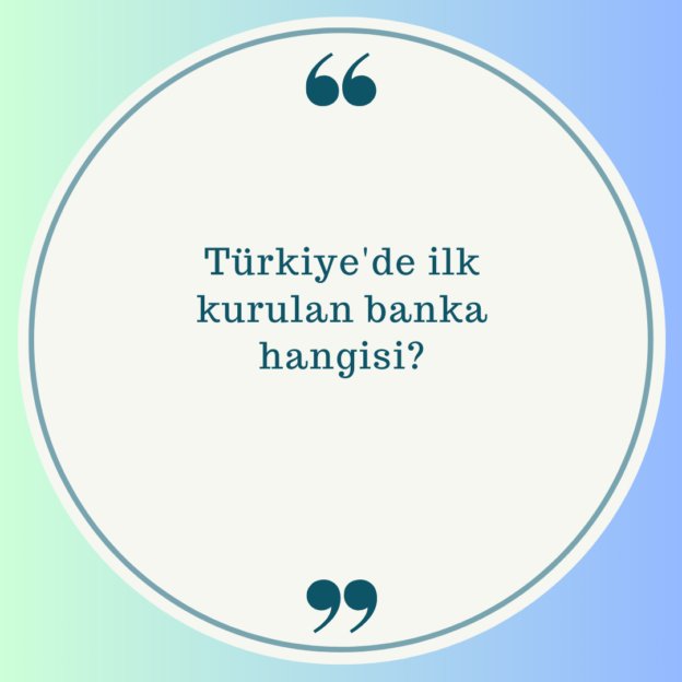 Türkiye'de ilk kurulan banka hangisi? 1