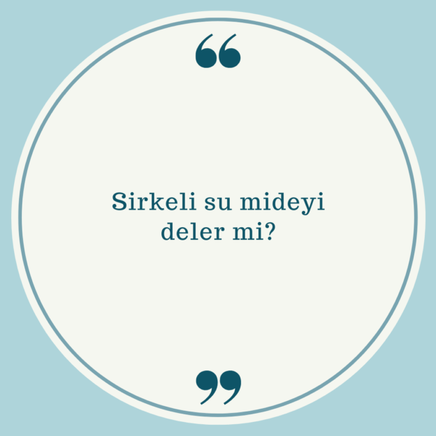 Sirkeli su mideyi deler mi? 1