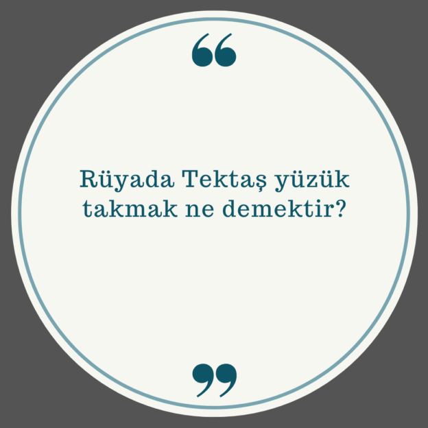 Rüyada Tektaş yüzük takmak ne demektir? 1