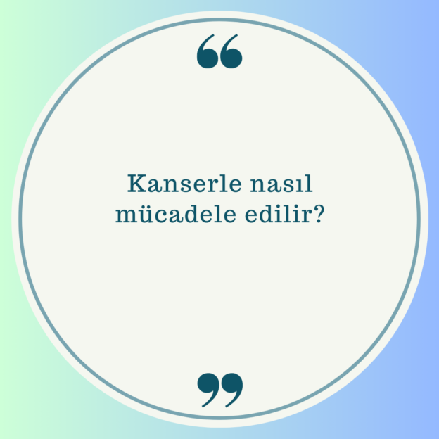 Kanserle nasıl mücadele edilir? 1