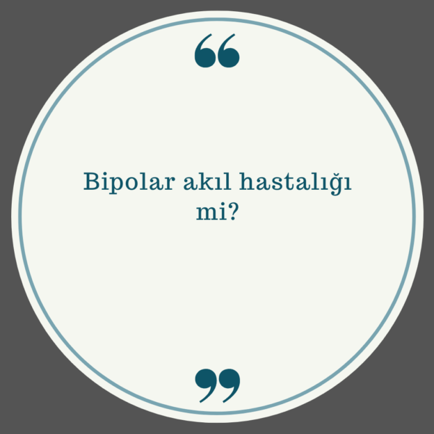 Bipolar akıl hastalığı mi? 1