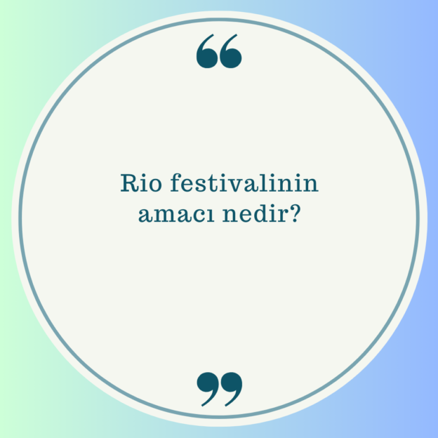 Rio festivalinin amacı nedir? 1