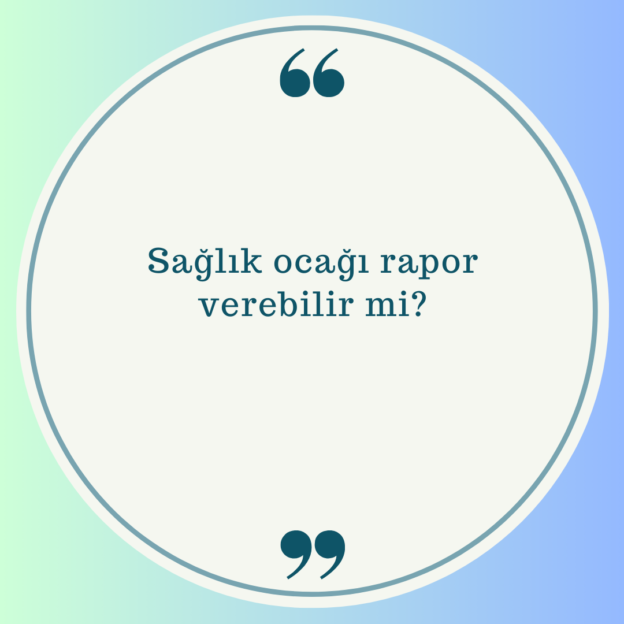 Sağlık ocağı rapor verebilir mi? 1