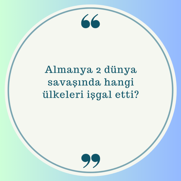 Almanya 2 dünya savaşında hangi ülkeleri işgal etti? 1