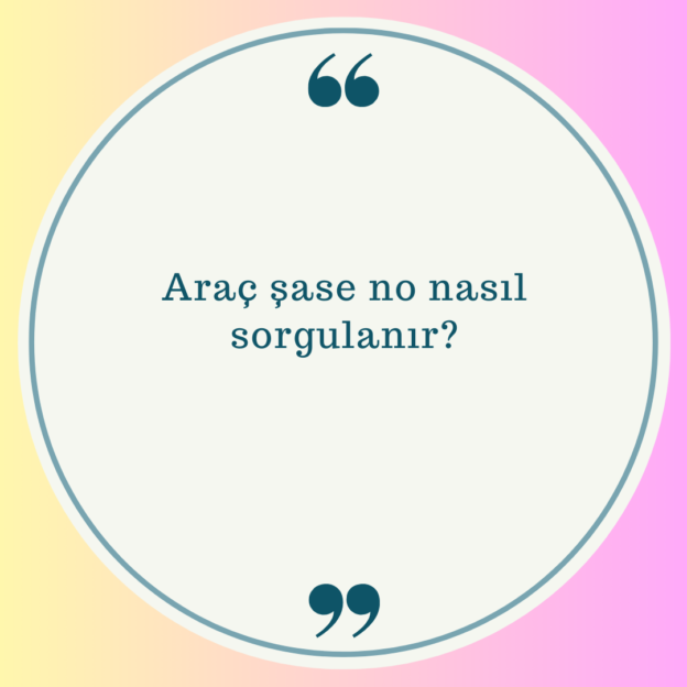 Araç şase no nasıl sorgulanır? 1