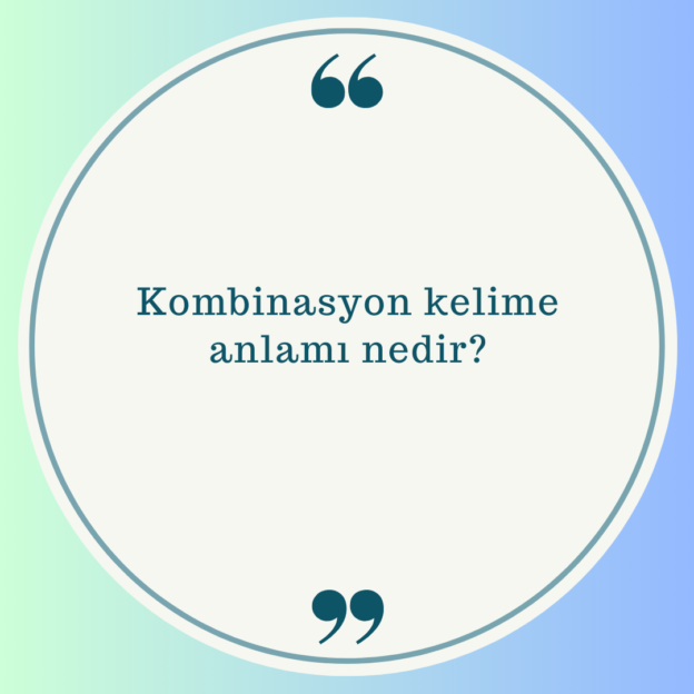 Kombinasyon kelime anlamı nedir? 1