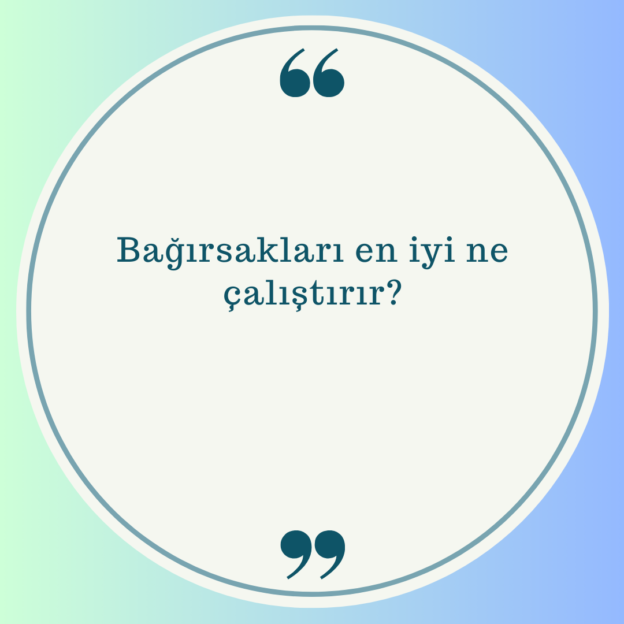 Bağırsakları en iyi ne çalıştırır? 1