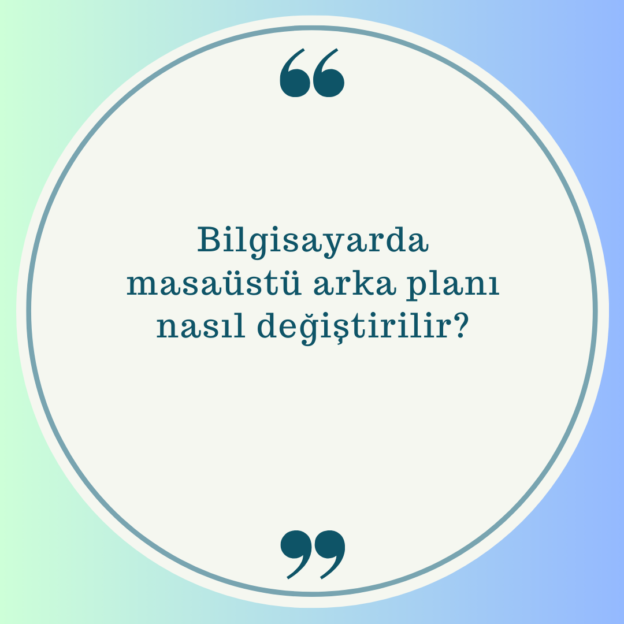 Bilgisayarda masaüstü arka planı nasıl değiştirilir? 1