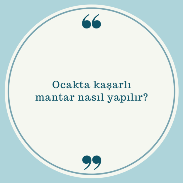 Ocakta kaşarlı mantar nasıl yapılır? 1