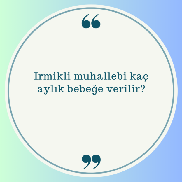 Irmikli muhallebi kaç aylık bebeğe verilir? 1