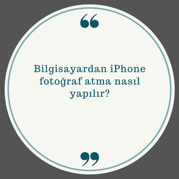 Bilgisayardan iPhone fotoğraf atma nasıl yapılır? 1