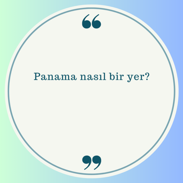 Panama nasıl bir yer? 1