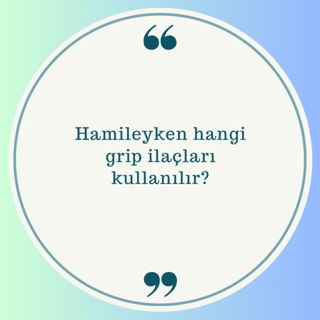 Hamileyken hangi grip ilaçları kullanılır? 1