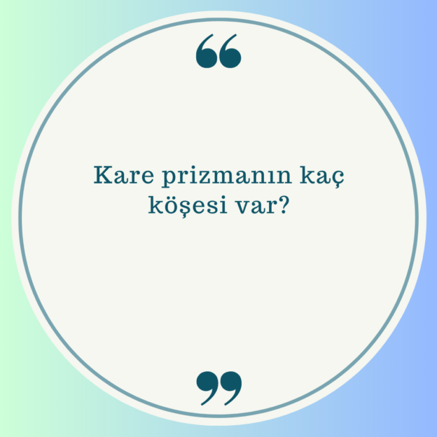 Kare prizmanın kaç köşesi var? 1